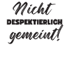 Nicht Despektierlich Gemeint