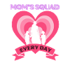 Mom's Squad, Every Day