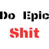 Do Epic Shit