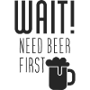 Need BEER first