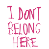 I don’t belong here