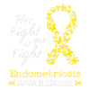 Her fight is our fight Endometriosis Awareness