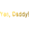 yes daddy Dom Sub Bdsm