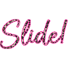 Slide! Leo pink