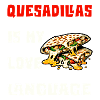 Quesadillas Is My Love Language