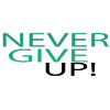 NEVER GIVE UP