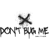 Don't Bug me