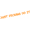 JFDI - Just Feckin Do It