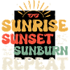 Sunrise Sunset Sunburn Repeat