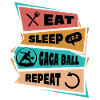 Eat Sleep Gaga Ball Repeat