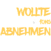 Ich wollte abnehmen