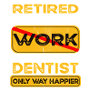 Retirement dentist only happier Retired