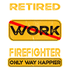 Retirement firefighter only happier Retired