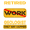 Retirement geologist only happier Retired