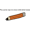 T'es pas le crayon