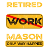 Retirement mason only happier Retired