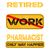 Retirement pharmacist only happier Retired
