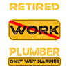 Retirement plumber only happier Retired
