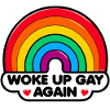 Woke up gay again