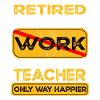 Retirement teacher only happier Retired