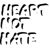 HEART NOT HATE