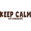 KEEP CALM - EAT CHOCOLATE