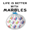 LIFE IS BETTER WITH MARBLES
