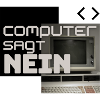 Computer sagt NEIN (Retro)