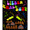 Lieber knallbunt als kackbraun
