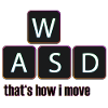 WASD thats how i move
