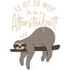 Faultier Es ist so weit Ich bin in Altersteilzeit