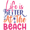 Life is Better at the Beach