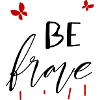 Be Brave