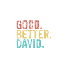 Good better David