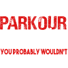 Parkour It's A Parkour Thing