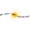 Be your own sunshine!