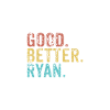 Good better Ryan