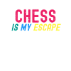 Chess Is My Escape