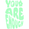 You Are Enough