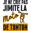 Je ne Crie pas J'imite la Moto de Tonton