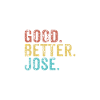 Good better Jose