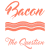 Funny Bacon Gifts