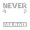 Never lost a tailgate