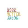 Good better Jason