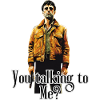 You talking to me