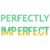 PERFECTLY IMPERFECT