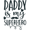 DADDY is my SUPERHERO