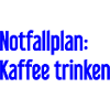Kaffee-Notfallplan