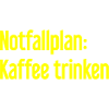 Kaffee-Notfallplan