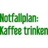 Kaffee-Notfallplan